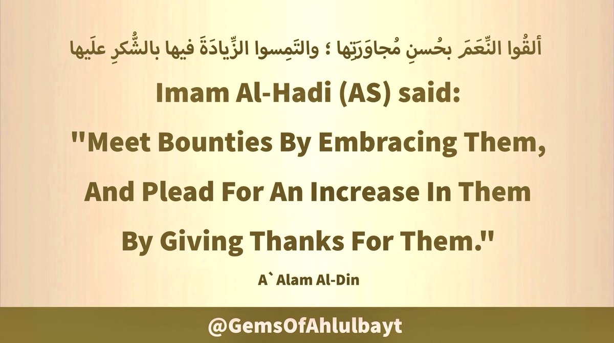 GemsOfAhlulbayt's tweet photo. Wiladat Of
Imam AlHadi (AS)
Mubarak To All

#ImamAlHadi (AS) said:

"Meet Bounties By Embracing 
Them, And Plead For An 
Increase In Them By Giving 
Thanks For Them."

#ImamHadi #ImamNaqi 
#ImamAlNaqi #AhlulBayt https://t.co/aVspamMcc7