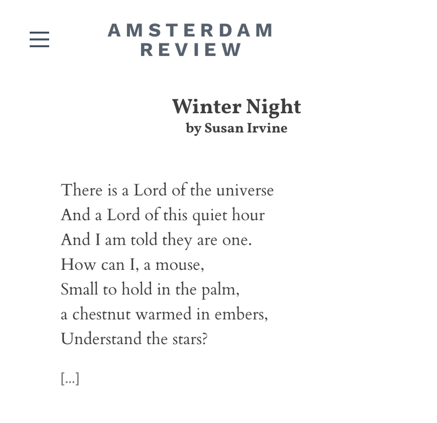AmsterdamRev's tweet photo. "I'll not see two of these winters / With their hours of frozen dark / Calling me out of the mousehole."

A poem by 𝐒𝐮𝐬𝐚𝐧 𝐈𝐫𝐯𝐢𝐧𝐞 in the Spring issue

https://t.co/9qziijGFAF

#poetry #poetrycommunity https://t.co/anIqi4FKwF