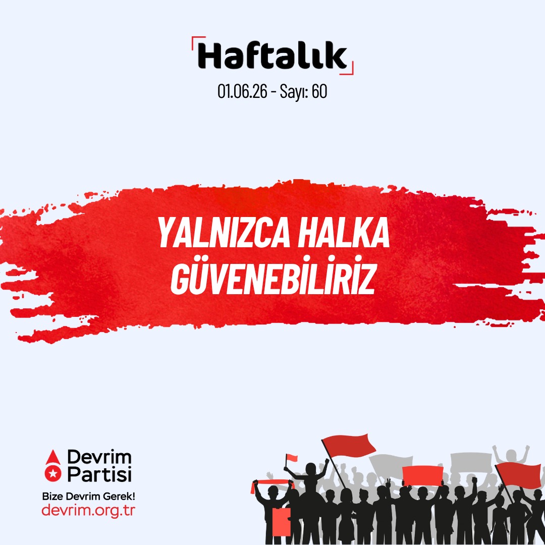 Devrim_Partisi's tweet photo. Yalnızca halka güvenebiliriz

Geride bıraktığımız haftanın önemli gelişmelerini kısaca değerlendirdiğimiz "Haftalık" yeni sayısıyla yayında:

Bu düğümü halkımız çözer

Karşı-devrim süreci tüm hızıyla ilerlerken bugüne kadar bileğini bükemediği, karanlığa razı edemediği tek kuvvet halk oldu. AKP iktidarı devletin tüm kademelerine çökerken de, eğitim sisteminin içini boşaltırken de en güçlü tepki hep halktan geldi. AKP, her saldırısında hep halka karşı duyduğu korkuyu gördü, ne zaman geri adım attıysa halkın gücü karşısında çaresiz kaldığı için attı.
Müzakereler, pazarlıklar, düzen siyasetinin ayak oyunları… Hiçbiri, AKP’ye karşı halkın kendi mücadelesi kadar etkili olamadı. 13 yıl önce Gezi Parkı talan edilip gericiliğin sembolü Topçu Kışlası Taksim’in göbeğine yerleştirilmeye çalışıldığında dur diyen yine halk oldu.

Halkın geriye çekildiği, kendisi dışındaki kuvvetlere güvenerek beklemeye geçtiği her dönemde ise kaşı-devrim yol aldı. Dışarıdan kurtarıcı beklendiği her uğrak hayal kırıklığı ile sonuçlandı. İş sınıra dayandığındaysa yine halk kendi gücü ile karşı-devrime haddini bildirdi.

O yüzden karşı-devrim yurttaşlık haklarımızı bir bir elimizden almaya çalışıyor. Bu yüzden seçme-seçilme hakkı dahil halkın siyasete katılım kanalları tamamiyle ortadan kaldırılmak isteniyor.
Bugüne kadar başaramadıklarını bugünden sonra da başaramayacaklar. Halkı siyasal alanın dışına itme arayışı karşı-devrim iktidarının sonu olacak. Halkımız bu düğümü kendi gücüyle, kendi elleriyle çözecek.