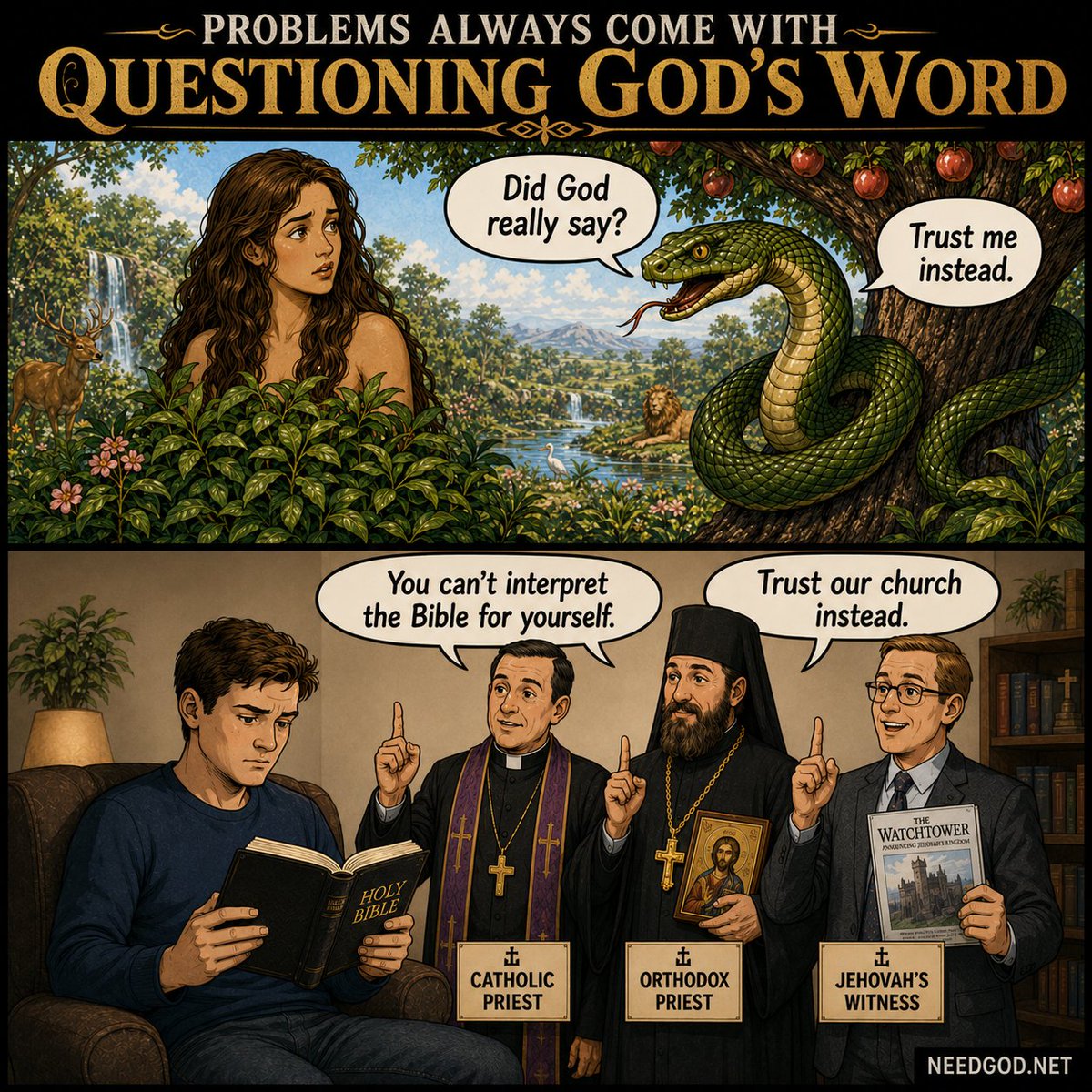 needGod_net's tweet photo. The serpent's first tactic wasn't outright denial, it was a question:

"Did God really say?" (Genesis 3:1)

Trying to get her to doubt what God had clearly spoken.

Today, the same strategy appears whenever people are told they cannot understand Scripture for themselves and must trust human authorities instead.