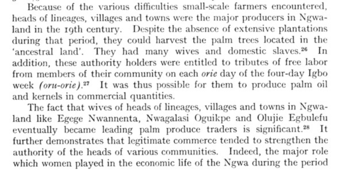 _alice_evans's tweet photo. Some historians have highlighted that on the West African coast there were many wealthy and successful female traders.

But here Oriji provides an important corrective:

Palm oil estates were often inherited patrilineally, amassed by large lineage heads who had many wives, servants and slaves.

Their polygnous co-wives would then embark on missions to trade, accompanied by servants. And would give some of the profits to their husbands.

So this isn't really an example of women's economic independence, but rather that some men amassed wealth and sent their wives on trading missions.