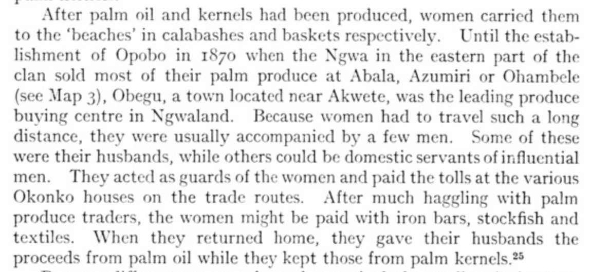 _alice_evans's tweet photo. Some historians have highlighted that on the West African coast there were many wealthy and successful female traders.

But here Oriji provides an important corrective:

Palm oil estates were often inherited patrilineally, amassed by large lineage heads who had many wives, servants and slaves.

Their polygnous co-wives would then embark on missions to trade, accompanied by servants. And would give some of the profits to their husbands.

So this isn't really an example of women's economic independence, but rather that some men amassed wealth and sent their wives on trading missions.