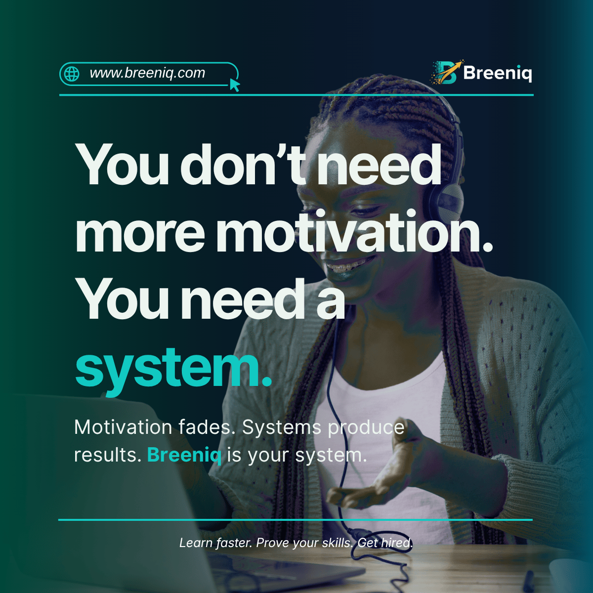 BreeniqHQ's tweet photo. You don’t need more motivation. You need a system.
Motivation fades. Systems produce results. Breeniq is your system.
#Breeniq #Education #Employment #Employer #Learning #Hiring #Talent #Talents #ArtifiicialIntelligence #AI #Tech #Technology https://t.co/A1pgk5VJfV