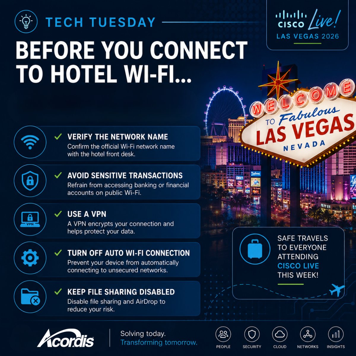 AcordisTech's tweet photo. 💡 Tech Tuesday

Before connecting to hotel Wi-Fi:

✔ Verify the network name
✔ Use a VPN
✔ Disable auto-connect
✔ Avoid sensitive transactions
✔ Turn off file sharing
Safe travels to everyone attending Cisco Live 2026 in Las Vegas this week. 🔒✈️
#TechTuesday #CiscoLive https://t.co/2VpdDkSTLD