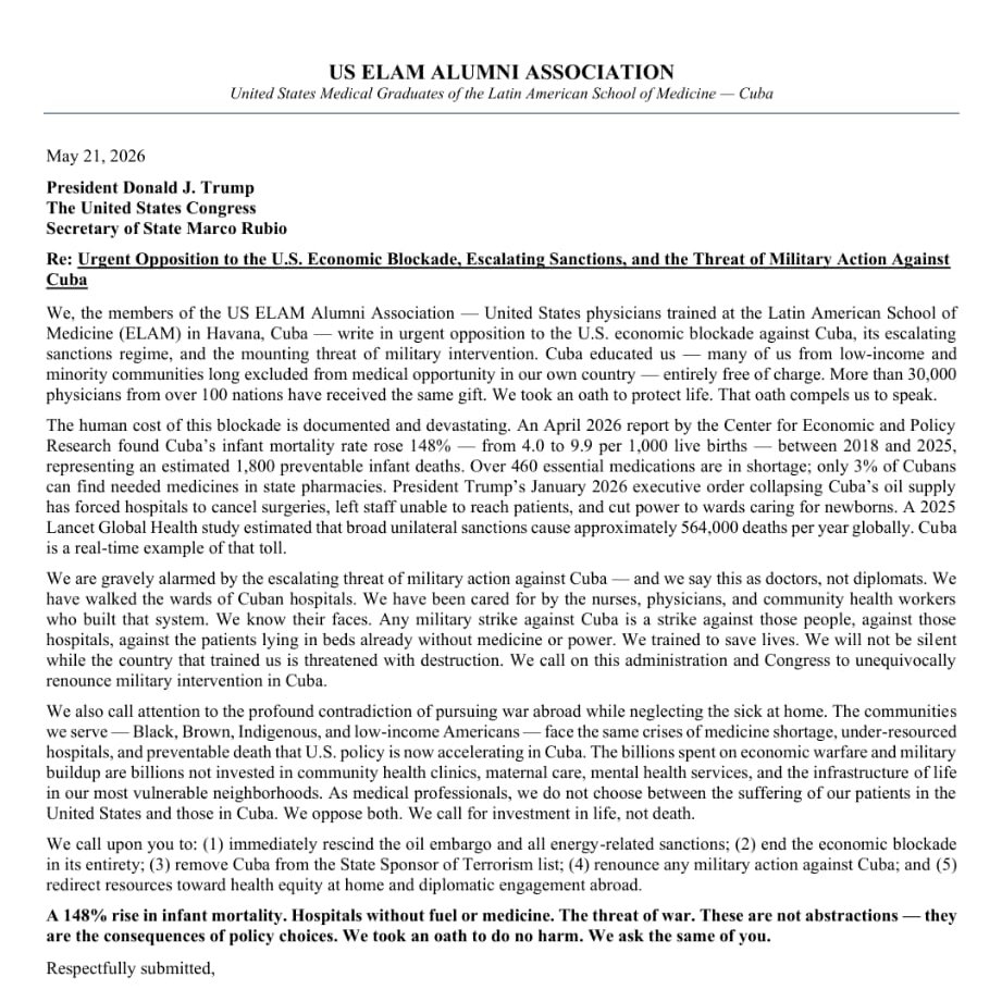 EmbaCubaUS's tweet photo. Letter from the #US @elam_oficial Alumni Association 

"We are gravely alarmed by the escalating threat of military action against Cuba — and we say this as doctors, not diplomats. 

We have walked the wards of Cuban hospitals. We have been cared for by the nurses, physicians, and community health workers who built that system. We know their faces. 

Any military strike against Cuba is a strike against those people, against those hospitals, against the patients lying in beds already without medicine or power. 

We trained to save lives. We will not be silent while the country that trained us is threatened with destruction. 

We call on this administration and Congress to unequivocally renounce military intervention in Cuba."
