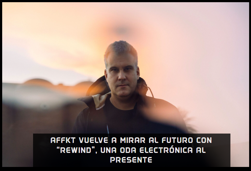 Freelastica's tweet photo. @AFFKT vuelve a mirar al futuro con “Rewind”, una oda electrónica al presente x @COMOLASGRECAS https://t.co/BjVbUyR1sT - @SincopatMusic https://t.co/uqSINzMYaR