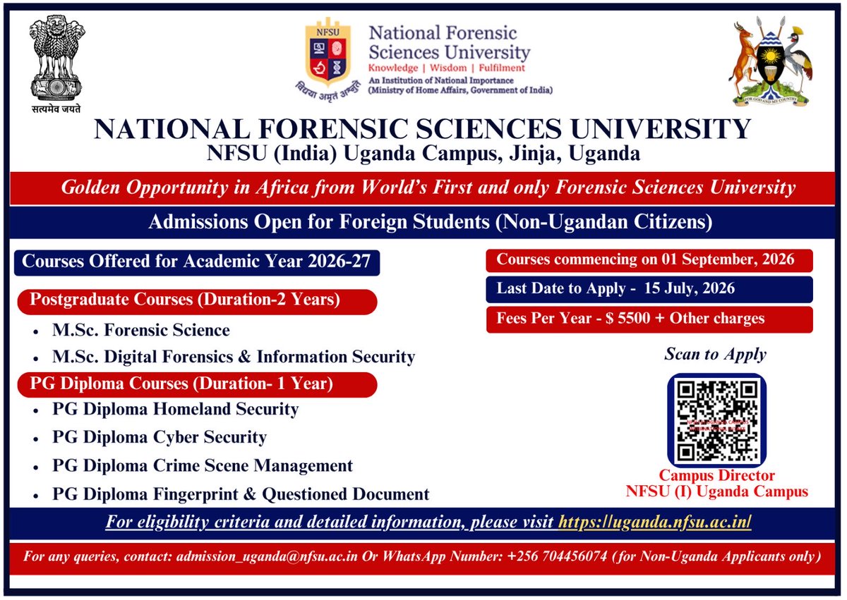 IndiainNamibia's tweet photo. Study Forensic Science in NFSU(I) Uganda campus!
 
The National Forensic Sciences University (NFSU) is a premier institution based in India, globally recognised for excellence in forensic science education and research. The NFSU(I) Uganda Campus in Jinja is its first overseas campus, bringing India’s advanced expertise in forensic science, digital forensics, and security studies to Africa.
 
Admissions in NFSU(I) Uganda Campus are now open and Namibian students are invited to apply to the National Forensic Sciences University (NFSU), Uganda Campus in Jinja.
 
Programmes offered (Academic Year 2026–2027):
 
Postgraduate Courses (2 Years)
 
•    https://t.co/ieSBWYLj1u. Forensic Science
•    https://t.co/ieSBWYLj1u. Digital Forensics & Information Security
 
Postgraduate Diploma Programmes (1 Year)
 
•    PG Diploma in Homeland Security
•    PG Diploma in Cyber Security
•    PG Diploma in Crime Scene Management
•    PG diploma Fingerprint & Questioned Document

Applications Close: 15 July 2026
Classes Begin: 01 September 2026
Tuition Fee: USD 5,500 per year (excluding other charges)

For enquiries, please write at admission_uganda@nfsu.ac.in or connect through WhatsApp: +256 704 456 074 or visit the website: https://t.co/2m7H9Nm2Xf
 
 @NFSU_Official