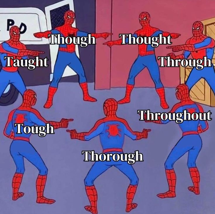 mochialatte's tweet photo. siapa yang suka bingung jugaa?😭 

nih penjelasan dan cara bacanya :

- Thought (thot) : pikiran

- Through (thru) : melalui

- Throughout (thru-out) : sepanjang / di seluruh

- Thorough (thur-oh) : menyeluruh / teliti

- Tough (tuf) : sulit, tangguh

- Taught (tot) : mengajar 

- Though (tho) : meskipun / walaupun