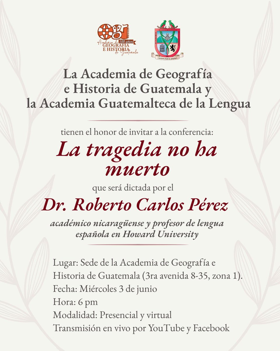 AGLGuate's tweet photo. La Academia de Geografía e Historia de Guatemala y la Academia Guatemalteca de la Lengua invitan a participar en la conferencia «La tragedia no ha muerto», impartida por el Dr. Roberto Carlos Pérez, académico nicaragüense y profesor de lengua española en Howard University. https://t.co/9L42F0Izly