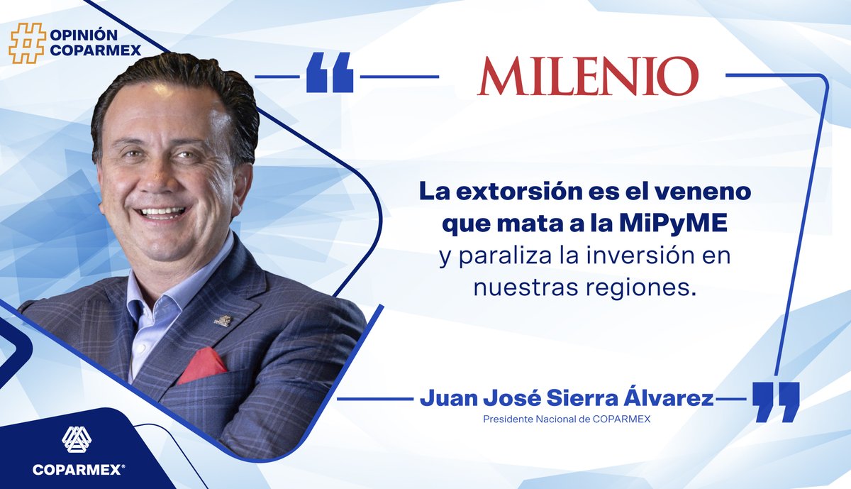 Coparmex's tweet photo. 🚨 La extorsión se ha convertido en un costo más para quienes generan empleo y apuestan por México.

Combatir este delito es indispensable para proteger a las MiPyMEs, fortalecer la confianza y construir un entorno propicio para invertir y crecer.

✍️ Sobre ello, la #OpiniónCoparmex de nuestro Presidente Nacional @jsierraalvarez vía: @Milenio 👇
https://t.co/FGqUEpUu3Y