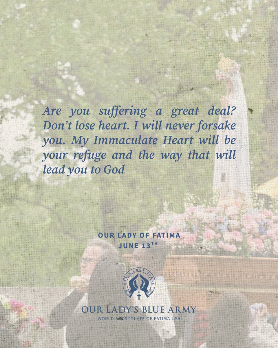 FatimaBlueArmy's tweet photo. Our Lady of Fatima told the three shepherd children on June 13: "Are you suffering a great deal? Don’t lose heart. I will never forsake you. My Immaculate Heart will be your refuge and the way that will lead you to God.”  #livefatimadaily #dailyoffering #ImmaculateHeart https://t.co/iJORIiuPoV