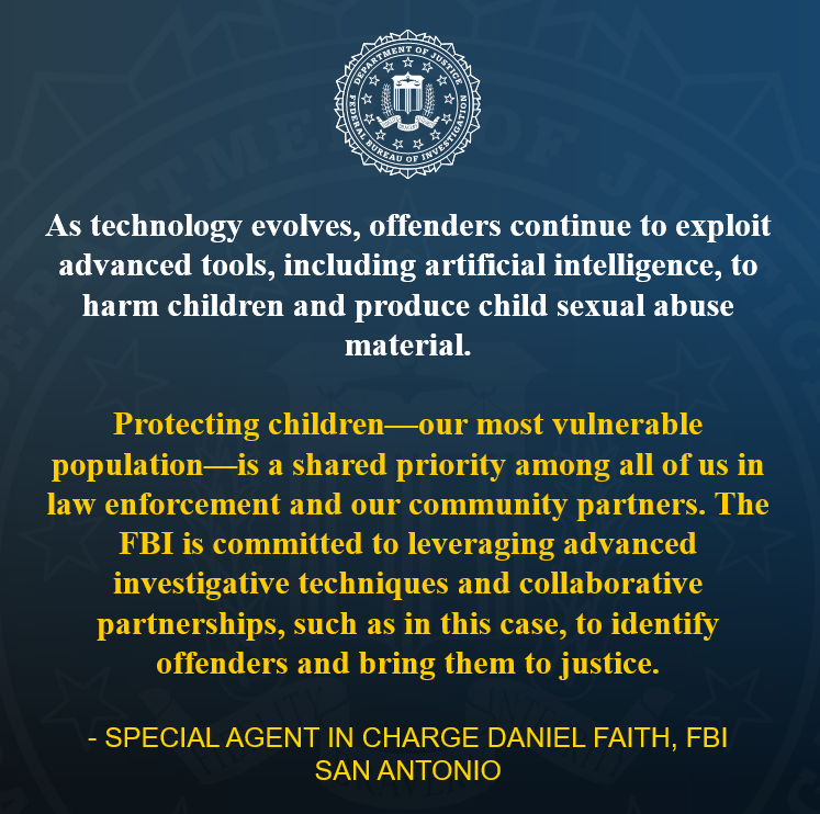 FBISanAntonio's tweet photo. #ICYMI: Together, federal, state, and local partners remain relentless in protecting children and pursuing justice in the communities we serve.
✅ #FBISanAntonio, Del Rio Resident Agency investigation led to the identification and arrest of a man accused of producing hundreds of AI-generated CSAM involving local children.

✅ Dimmit County Sheriff’s Office and @TxDPS contributed to the investigation, and worked diligently and aggressively to secure state charges.

✅ Maverick County District Attorney's Office swiftly pursued relevant state charges.
Read more: https://t.co/AUcbBffiV7
 #PublicSafety