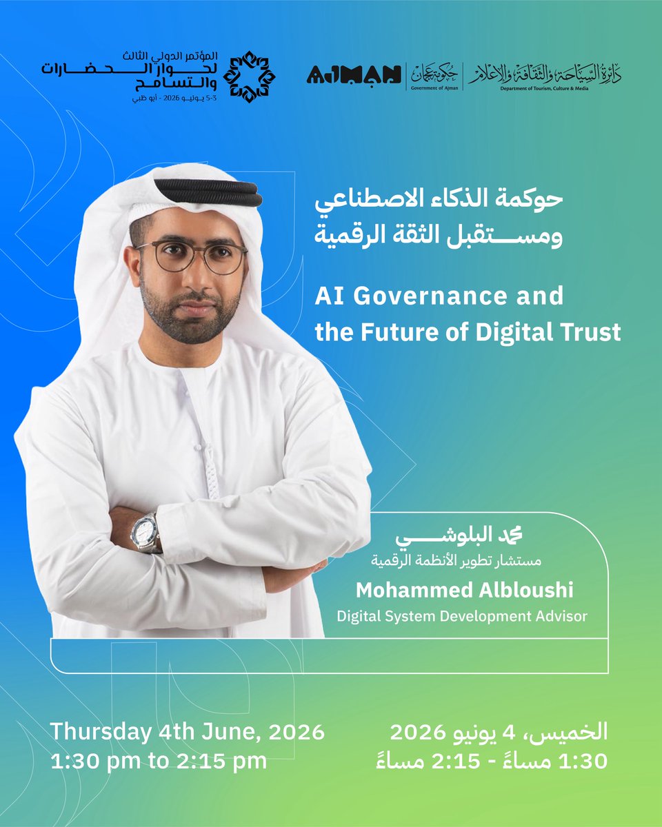 AjmanTCM's tweet photo. As part of the Third International Conference on Civilisations and Tolerance Dialogue, Mohammed Al Blooshi, Digital Systems Development Advisor at the Department, will participate in a panel discussion titled “AI Governance and the Future of Digital Trust.”

Thursday, 4 June 2026 https://t.co/kWtt2Ss2gq
