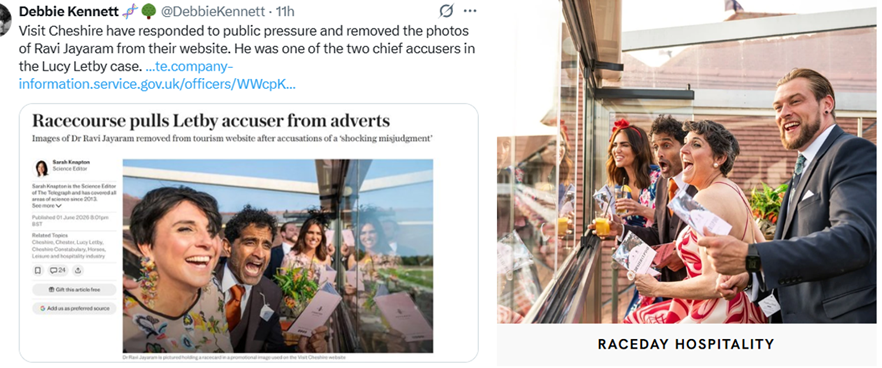 DebRoberts22249's tweet photo. Pro‑Letby hack @sarahknapton, the (anti)science editor at the @Telegraph, has got it wrong yet again. 

Yesterday she claimed that all images of Dr Jayaram had been removed from Visit Cheshire’s Chester Racecourse adverts, willingly repeated by vindictive and unintelligent Letbyists.

At 9am on Tuesday 2 June, the image on the right - featuring Dr Jayaram - was still live on Visit Cheshire’s website. 

Here’s the link: https://t.co/4k5knLrgOc

This is a disinformation campaign, not journalism. Knapton keeps platforming Letbyist narratives while misreporting basic, checkable facts about a doctor who in reality has not been accused of any wrongdoing. Nor is he likely to be.

It’s a grotesque spectacle:  Knapton encouraging a defamatory pile-on against a still employed doctor because he wanted to prevent babies dying.

Journalism is in the gutter.

#innocencefraud