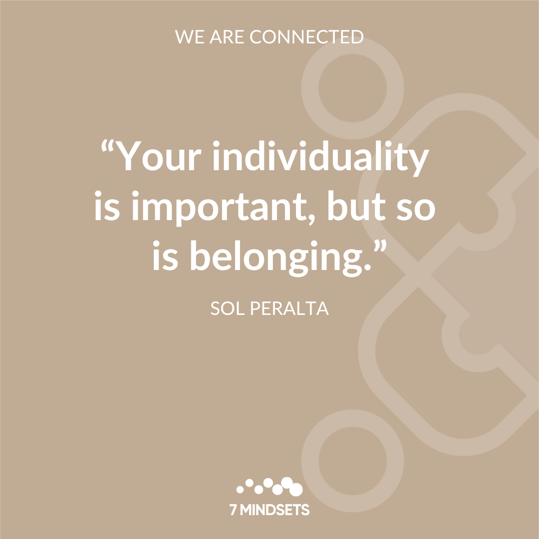7Mindsets's tweet photo. "Your individuality is important, but so is belonging." - SOL PERALTA #QOTD #MorningMindset #WeAreConnected🤝 https://t.co/Hcc0bWefqQ