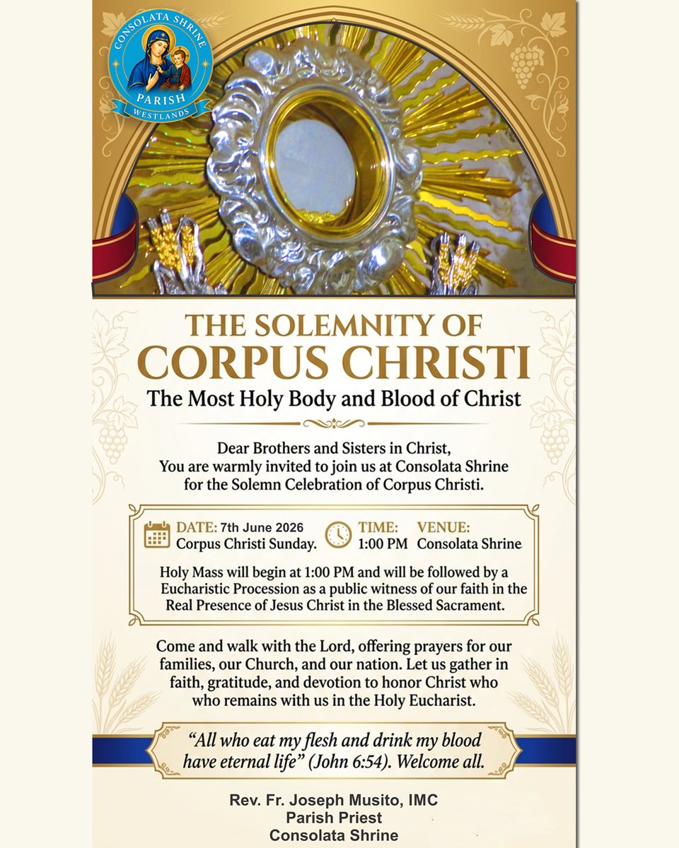 ShrineConsolata's tweet photo. Come and walk with the Lord, offering prayers for our families, our Church, and our nation. Christ who remains with us in the Holy Eucharist. Date: Corpus Christi Sunday - 7th June 2026 Venue: Consolata Shrine Time: 1:00 PM - Holy Mass followed by the Eucharistic Procession https://t.co/ipWMJbRfLY