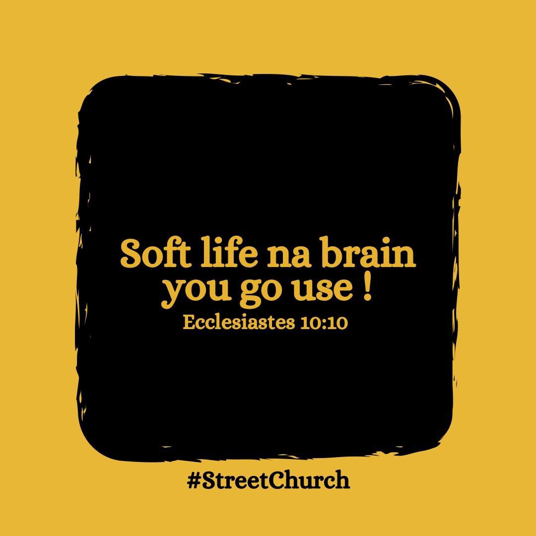 streetchurchh's tweet photo. If you want to live soft life, you go need use your head more than your muscle. 

I pray for you this week say wisdom and understanding wey you need to scale up in all areas of life God go grant dem unto you.

Happy New Week! https://t.co/iLScXUGioy