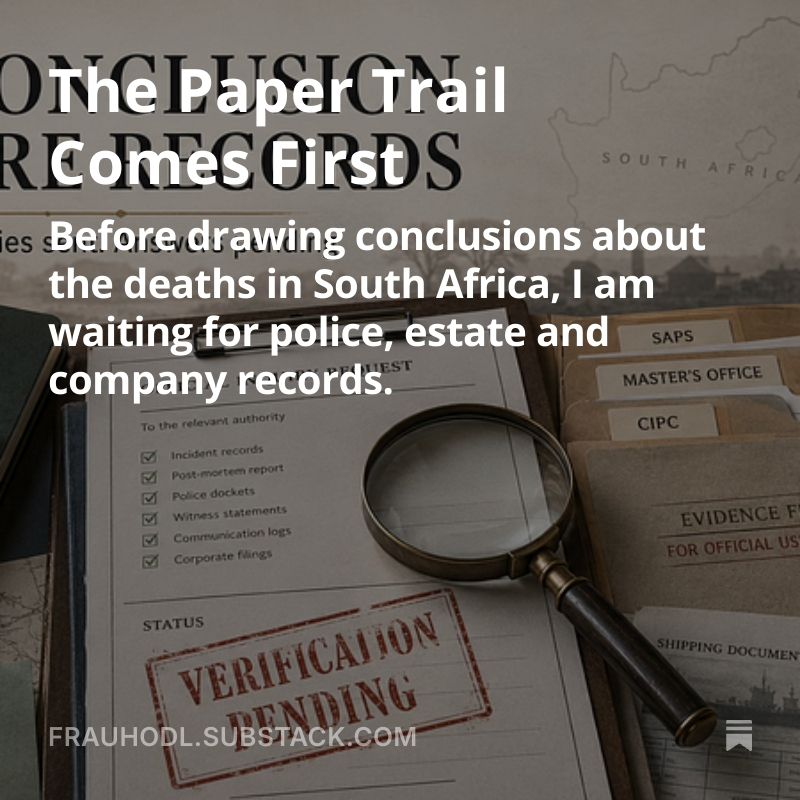 FrauHodl's tweet photo. Two deaths in South Africa. Many questions.
But before drawing conclusions, I am following the records: SAPS, estate files, company registry documents.
The paper trail comes first.
Verification pending.
#InvestigativeJournalism #SouthAfrica #PaperTrail #OfficialRecords #CIPC #Leeuwfontein #Koen #Rantzau
➡️ https://t.co/Tv4tsb7nSk