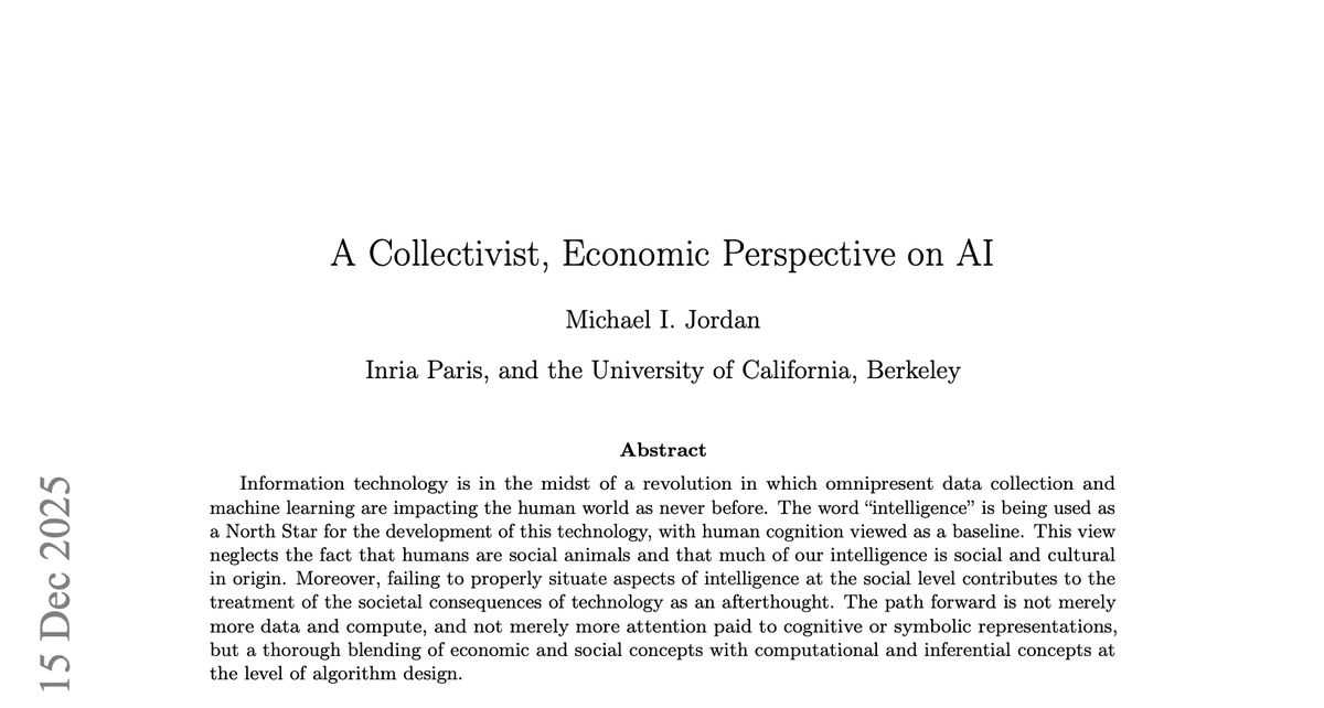 vlpgrl's tweet photo. Behind “A Collectivist, Economic Perspective on AI” by Michael I. Jordan lies a beautiful vision of what this technology can become.

Rather than treating intelligence as a property of increasingly capable individual systems, Jordan shifts the focus toward collective intelligence: how humans, institutions, and machines coordinate to make better decisions together. 

This perspective feels especially important as AI becomes cheaper, more capable, and more embedded in organizations. The next bottleneck may not be cognition, but coordination.

The paper challenges the dominant narrative that progress comes primarily from scaling models. Instead, it argues that real impact emerges when information, incentives, and actions are aligned across large groups of actors. 

For anyone interested in AI-native organizations, markets, or multi-agent systems, this is a valuable framework. It asks a deeper question: not how to build smarter agents, but how to build systems that help society think and act more effectively as a whole.