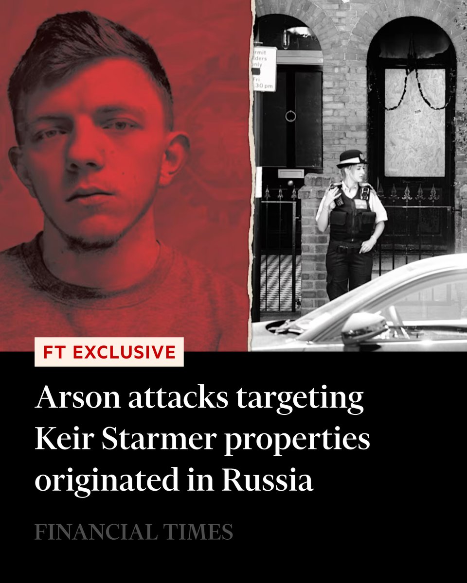 FT's tweet photo. FT Exclusive: A Russian online sabotage network was behind a series of arson attacks on Sir Keir Starmer’s family home and other targets linked to the UK prime minister, an FT investigation has found. https://t.co/QojC6ifRP2 https://t.co/So5Wsc4lAe