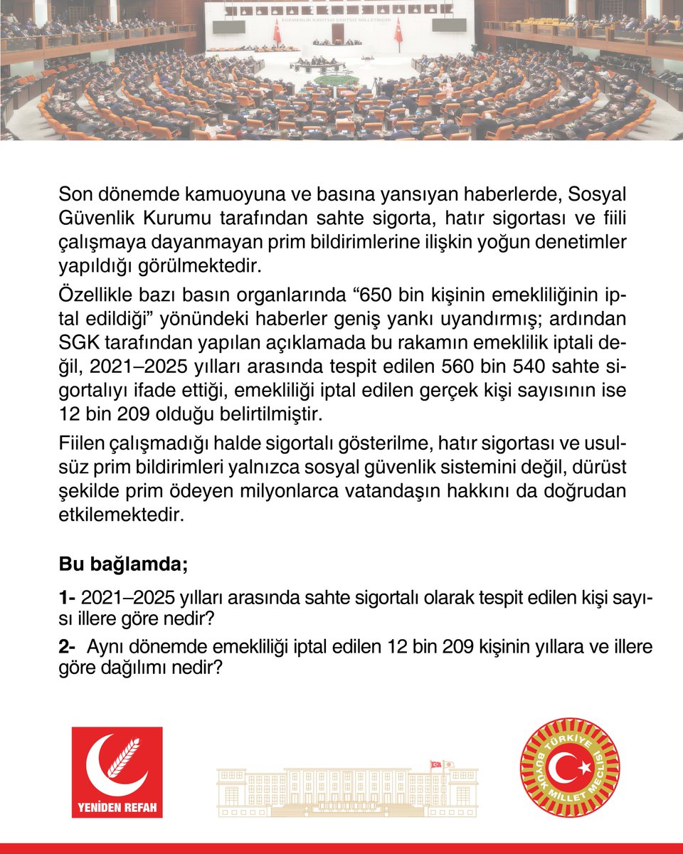 rprefahpartisi's tweet photo. SGK Denetimlerinde Büyük Çelişki
Kamuoyuna yansıyan haberlerde yüz binlerce kişinin emekliliğinin iptal edildiği algısı oluşturulurken, SGK sonradan yaptığı açıklamada gerçeğin farklı olduğunu ortaya koymuştur. İddia edilen 650 bin emeklilik iptali yerine, 2021–2025 döneminde 560 binin üzerinde sahte sigortalılık tespit edildiği, emekliliği iptal edilen kişi sayısının ise 12 bin 209 olduğu açıklanmıştır.
Sistemdeki Usulsüzlükler Vatandaşın Hakkını Zedeliyor
Fiili çalışmaya dayanmayan sigortalılık, hatır sigortası ve sahte prim bildirimleri, sosyal güvenlik sistemindeki denetim zaaflarını gözler önüne sermekte; düzenli prim ödeyen milyonlarca vatandaşın hakkını ve emeklilik sisteminin güvenilirliğini tehdit etmektedir.
Konu ile ilgili yazılı soru önergemiz, Konya Milletvekilimiz Ali Yüksel tarafından TBMM’ye sunulmuştur.