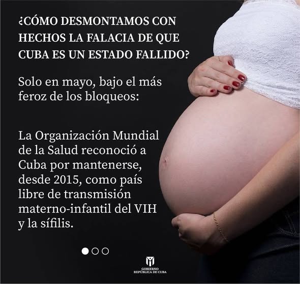 GobiernoCuba's tweet photo. 🇨🇺| ¿Cómo desmontamos con hechos la falacia de que #Cuba es un estado fallido?

Solo en mayo, bajo el más feroz de los bloqueos:

La Organización Mundial de la Salud reconoció a Cuba por mantenerse, desde 2015, como país libre de transmisión materno-infantil del VIH y la sífilis. https://t.co/IUUrkoIcjw
