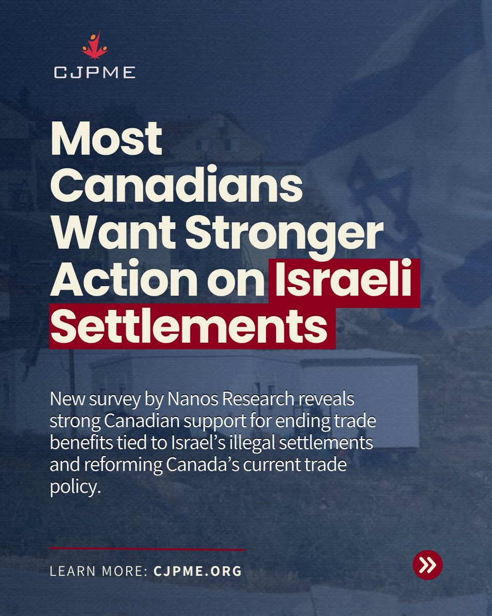 CJPME's tweet photo. Canadians want stronger action to sanction Israeli settlements in occupied Palestine, according to new findings from a national survey conducted by Nanos Research, on behalf of CJPME.

The survey findings demonstrate that Canadians do not support the status quo when it comes to trade with Israel, and reveal Canadian support for ending trade benefits tied to Israel’s illegal settlements, and for reforming Canada’s current trade policy based on human rights.

Find the full report with survey results: https://t.co/8jALwRzCXc