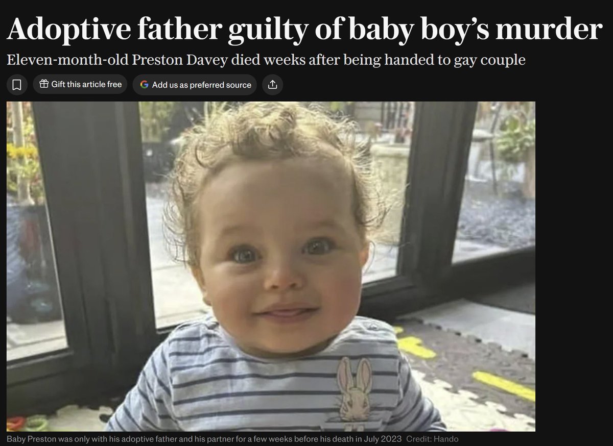 LeoKearse's tweet photo. This is possibly the worst crime in modern history. 
Two men "adopted" a baby.

"A post mortem examination identified more than 30 external bruises, as well as internal bruising to his mouth and throat, internal bruising to his anus, bowel and bladder, lacerations to his anorectum, and a perforated bowel."

"One medical expert gave evidence that a bruise on the baby’s bottom appeared to be a human bite mark."

Think what this poor baby went through. The men who did this should be put to death.

Men should not be able to buy babies. I know that this will cause some anguish to good men who have good intentions, but it's necessary to prevent this happening. This cannot happen again.