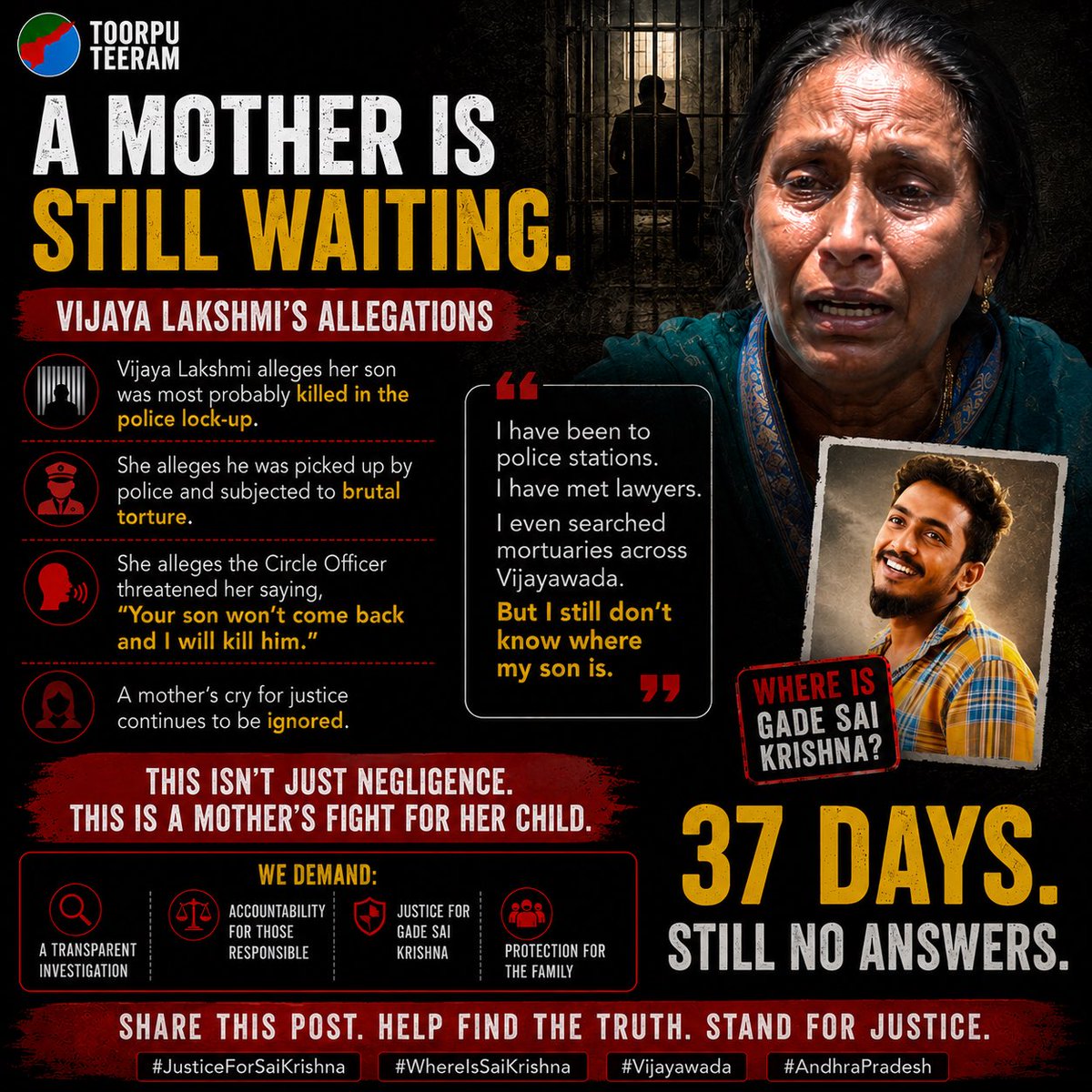 ToorpuTeeram's tweet photo. VIJAYA LAKSHMI’S ALLEGATIONS

Vijaya Lakshmi alleges her son died in police custody and its a Lockup Death

She further alleges that when she sought information, she was threatened and later told that her son had not even been arrested.

She also alleges that Ruling TeluguDesam party leaders and police higher officials are backing CI Nagaraju in this incident.

These are allegations that require investigation.

More than 37 days later, the family says they want only one thing: the truth.

Please share the thread and help that innocent mother get justice in finding her son…. :( 

#JusticeForSaiKrishna
#WhereIsSaiKrishna
