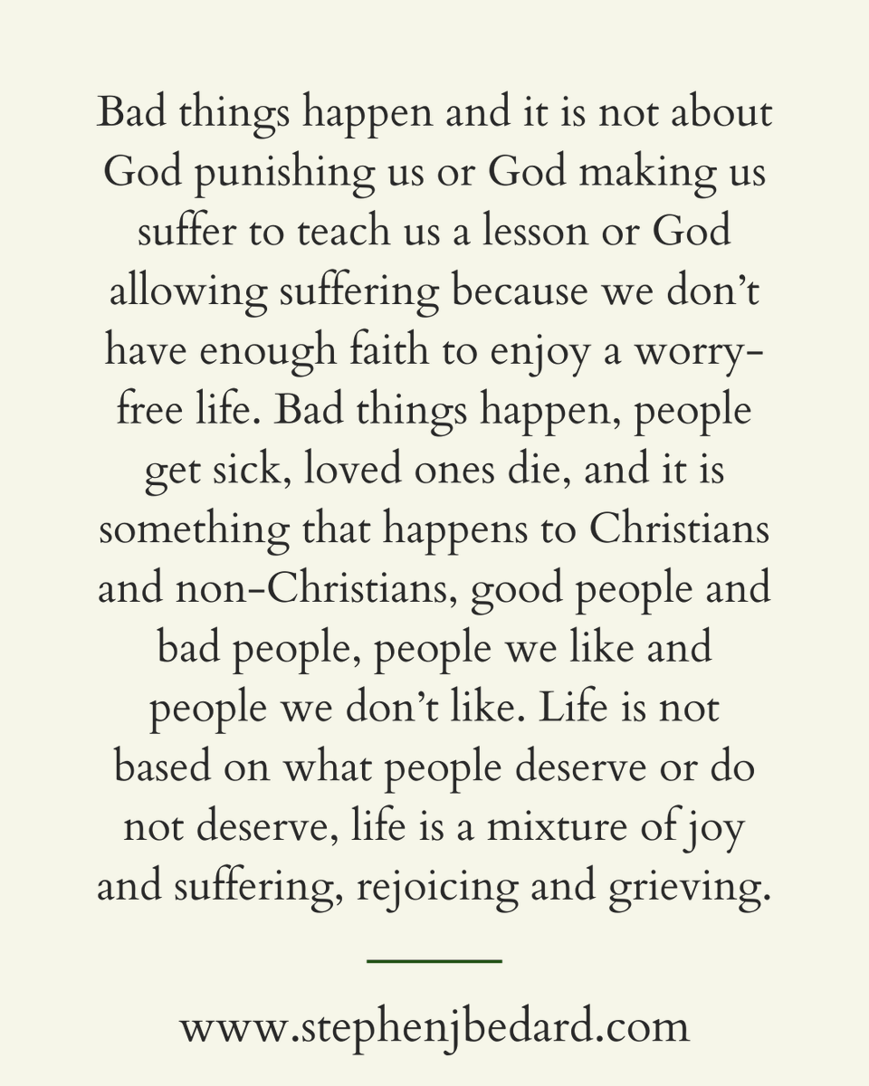 SJBedard's tweet photo. Bad things happen and it is not about God punishing us or God making us suffer to teach us a lesson or God allowing suffering because we don’t have enough faith to enjoy a worry-free life. https://t.co/p6q5pE80BQ