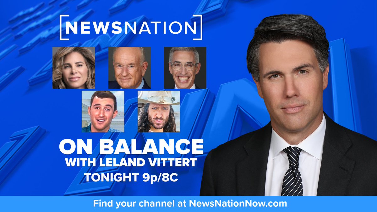 NewsNationOB's tweet photo. 📺TONIGHT! Tune in at 9pm ET to WATCH
@LelandVittert on @NewsNation with guests...
⬇️
@JillianMichaels @BillOReilly @danturrentine @jacob_wass @hicharliecotton @TMZ https://t.co/OdabIaOum7