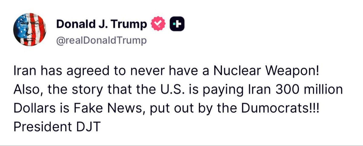 Truthtellerftm's tweet photo. Trump never misses an opportunity to lie!

Trump says Iran has agreed to never possess nuclear weapons! 

Except the IRGC already has nukes!

Also, the story of the United States paying Iran $300 million is fake news, spread by Democrats!!!

Except it’s $300 Billion, not million, to be given to Iran according to JD Vance.