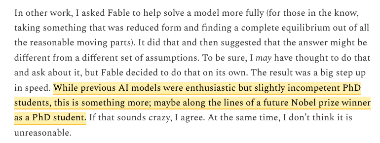 aniketapanjwani's tweet photo. Some reports by economists on Fable:

> @joshgans: "While previous AI models were enthusiastic but slightly incompetent PhD students, this is something more; maybe along the lines of a future Nobel prize winner as a PhD student."
> Vincent Grégoire (@CodesFinance): "[Fable]'s report was an eye-opener. It actually managed to find closed-form solutions to a few of the proofs that all the previous models only managed to solve numerically. This is not easy math. ... [It also] identified many issues that Opus, Codex, Coarse, and Refine (and me) had missed. ... Again, all it took was one prompt for Fable to update everything."

- Actual output Vincent got from Fable: https://t.co/g9ytYu2mRO
- Vincent's article: https://t.co/QKIdfW9Cot
- Josh's article: https://t.co/bMsNgpgtdZ