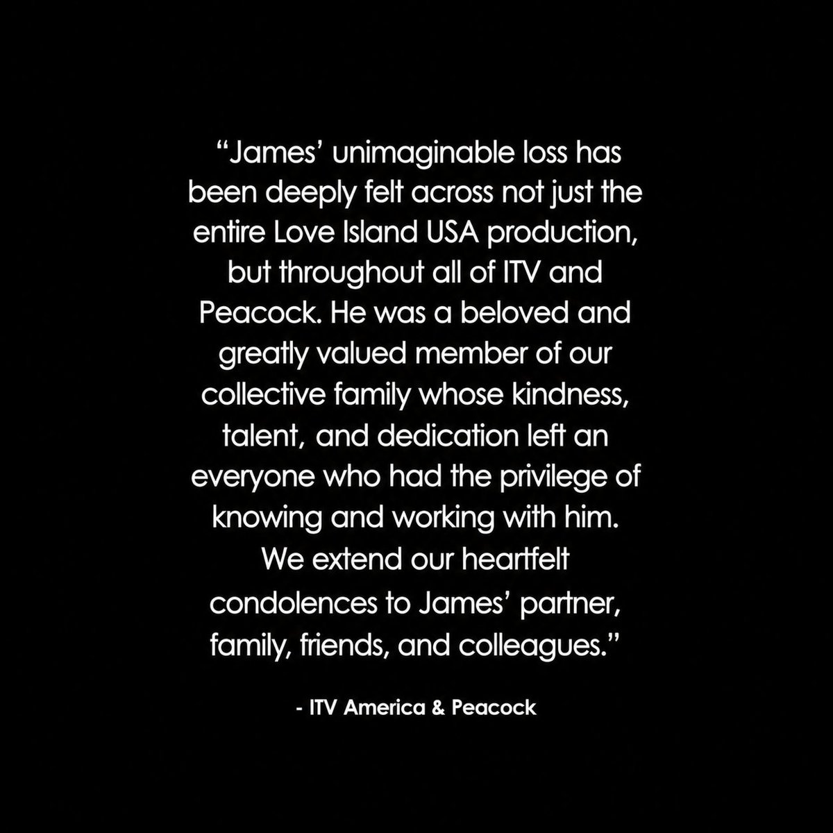 CITYMEDiAENT's tweet photo. James' unimaginable loss has been deeply felt across not just the entire Love Island USA production, but throughout all of ITV and Peacock. He will be missed. We extend our heartfelt condolences to James' partner, family, friends, and colleagues. - ITV America &amp; Peacock https://t.co/DnsGQ7swBz