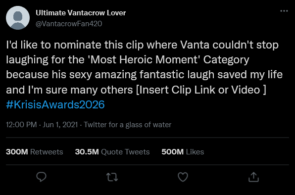 Tyrant_Vanta's tweet photo. NOW "how do I nominate something Crowshi?"

I'm glad you asked!

All you'll do is tweet whatever you're nominating with the hashtag #KrisisAwards2026 and MAKE SURE that whatever award category you're nominating for is in the written part of the tweet! Here's some examples! https://t.co/Jgy009GfQL