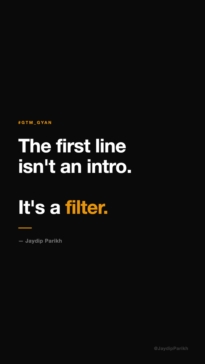 JaydipParikh's tweet photo. The first line isn't an intro. It's a filter. If the right person doesn't stop scrolling at line 1 — none of the rest matters. Write your first line last. #GTM_Gyan https://t.co/wiVe4n8fbr