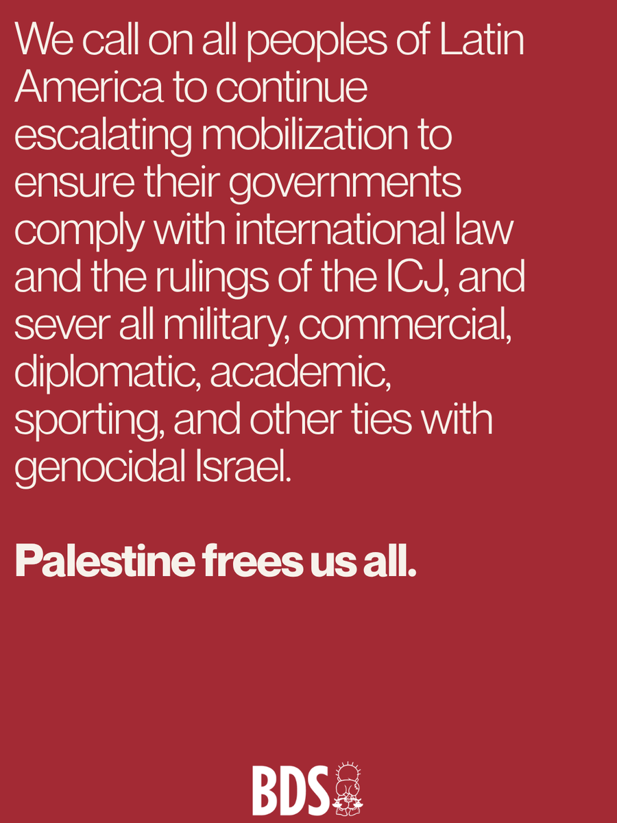 BDSmovement's tweet photo. We call on all peoples of Latin America to continue escalating mobilization to ensure their governments comply with international law and the rulings of the ICJ, and sever all military, commercial, diplomatic, academic, sporting, and other ties with genocidal Israel. https://t.co/zcQNZbs3YX