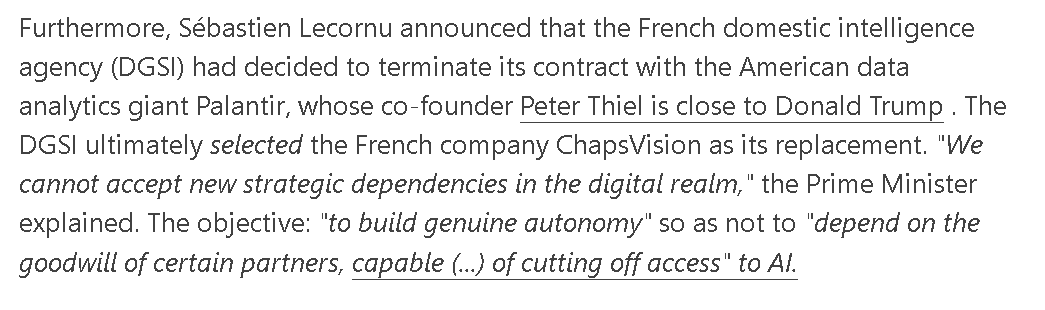 RnaudBertrand's tweet photo. Wow, this is a huge and - rare for France these days - a genuinely good move: France's intelligence services (DGSI) are terminating their contract with Palantir in favor of a domestic alternative (source: https://t.co/yaIu2cqLMT).

I posted about this multiple times. See post below for instance, which Palantir officially replied to, calling my take "insane" (https://t.co/9AlYKZ31qH), where I called it a "complete dereliction of duty" for France to use Palantir as the "central software architecture" for their intelligence services. As I wrote, it's completely incoherent with any notion of sovereignty.

Looks like my "insane" take wasn't so insane after all 😉

And, by the way, ALL countries currently using Palantir should do the same: you are, quite simply, not a sovereign country if you let your national data infrastructure depend on the goodwill of a company with such a clear political agenda.

At this stage this isn't even a sovereignty question, it's a sanity test.