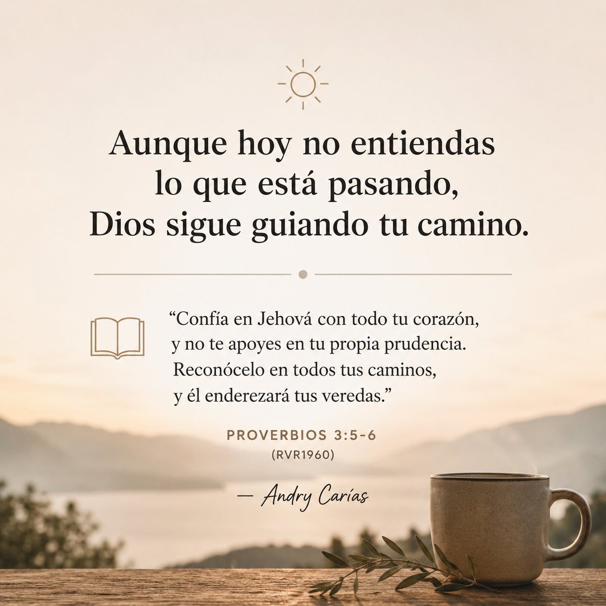 AndryCarias's tweet photo. Aunque hoy no entiendas lo que está pasando, Dios sigue guiando tu camino.

"Confía en Jehová con todo tu corazón, y no te apoyes en tu propia prudencia. Reconócelo en todos tus caminos, y él enderezará tus veredas."
Proverbios 3:5-6

— Andry Carías https://t.co/1cFtPknNxW