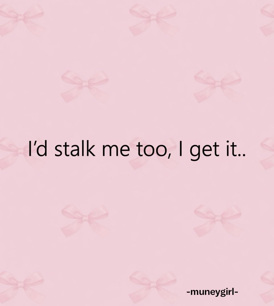 muneygirl's tweet photo. I’d stalk me too though https://t.co/thzLufb3es