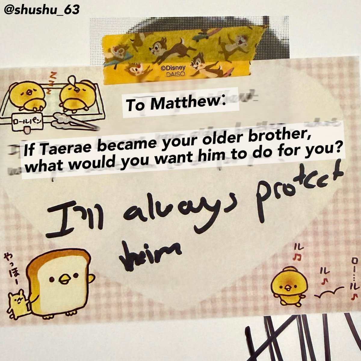 shushu_63's tweet photo. 260605 MAKESTAR

Q：If Taerae became your older brother, what would you want him to do for you?
🦊：I’ll always protect him.

I think he might have misread my question, and I didn't react at the time either. But he said to me:

‘Taerae,I would always protect him. I think he is very precious. I just don't protect him because he is my 동갑.’

😭😭😭My bbangiz

#빵이즈 #석매튜 #김태래