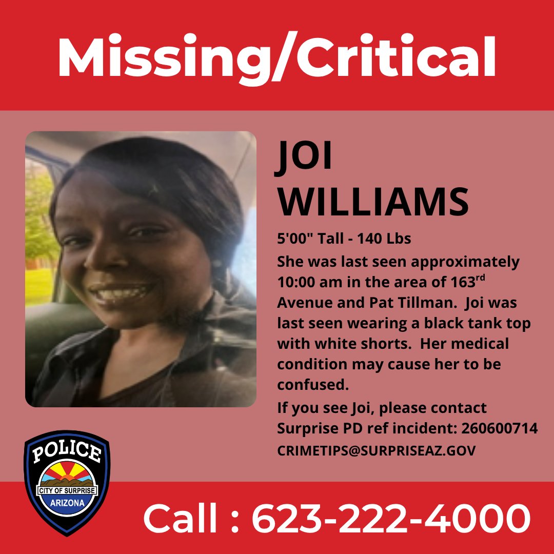 Surprise_PD's tweet photo. The Surprise Police Department needs our community's help in locating a missing person.  Joi is 5ft tall and 140 lbs.  She was last seen in the area of 163rd Avenue and Pat Tillman wearing black tank top and white shorts.  She has a medical condition that may cause her to become confused.
Anyone with information is asked to contact the Surprise Police Department at 623.222.4000, or https://t.co/YLJcQIg3m6 (8477) or email crimetips@surpriseaz.gov.  Please reference incident number 260600714