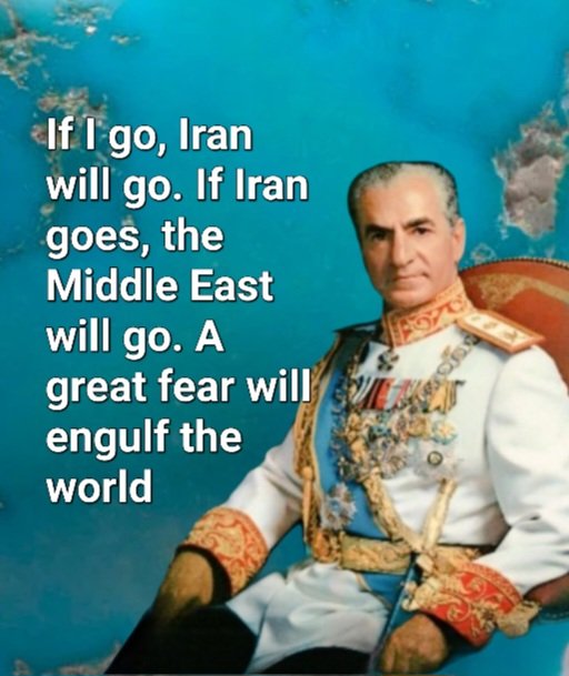 BeeVan88's tweet photo. @Rothmus @elonmusk Shahanshah AryaMehr once said:
"If I go, Iran will go. If Iran goes, the Middle East will go. A great fear will engulf the world."
#ForOurBattleIsOne
#RestoreTheShahofIran https://t.co/lkqKZbdm4i