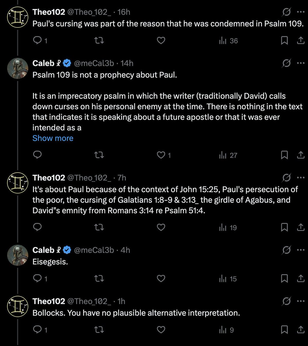 meCal3b's tweet photo. You’re rewriting what you said.

You originally claimed Psalm 109 was about Paul — not just “related to Jesus.” I have the screenshots. Now that you’ve been called out, you’re trying to walk it back by saying it’s only “related to Jesus.”

That’s not a clarification. 
That’s moving the goalposts.

OR are you a liar?