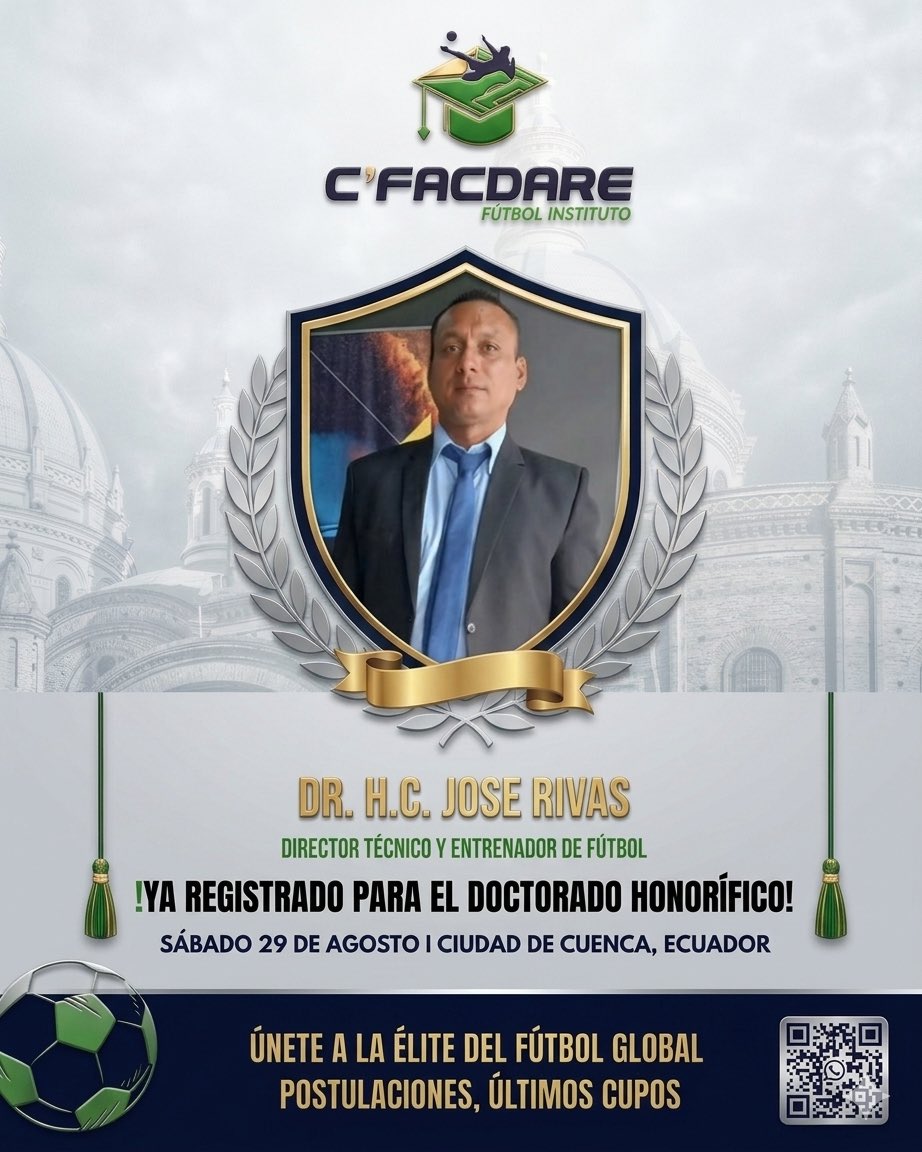 cfacdare_ec's tweet photo. ¿Listo para unirte a la élite del fútbol global? 🌍⚽ El Dr. H.C. Jose Rivas ya aseguró su lugar para el Doctorado Honorífico en Ciencias del Fútbol este sábado 29 de agosto en Cuenca, Ecuador. ¡Quedan muy pocas vacantes! Escanea el QR de la imagen https://t.co/lZRv9p5QhE