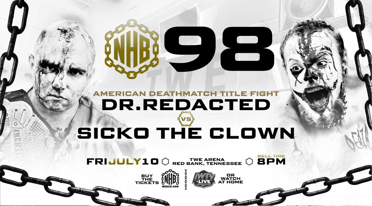 NHBTheChains's tweet photo. ⛓️‍💥NHB CHATTANOOGA 
DEATHMATCH WEEKENDER 
FIGHT ANNOUNCEMENT ⛓️‍💥

AMERICAN DEATHMATCH 
WORLD TITLE FIGHT 
DR. REDACTED 
vs 
SICKO THE CLOWN 

#NHB98 

THE CHAINS ⛓️‍💥 ARE COMING 
to CHATTANOOGA TN!!! 

FRIDAY-SATURDAY JULY 10-11 
TWE ARENA - CHATTANOOGA TN - 7PM 🚪 8PM 🛎️ 

FULL CONCESSION STAND - 
BYOB 🍻 

BUY TICKETS NOW - 
https://t.co/1cJErUCanJ

ticket link in bio.