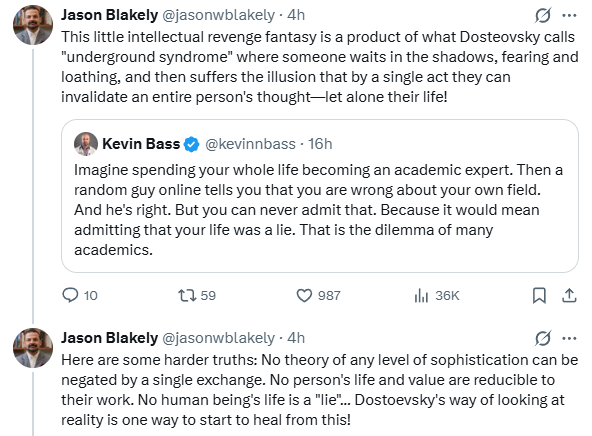 kevinnbass's tweet photo. These people have no concept of truth.

They think truth is just about what this or that person says.

And that what everyone says and the way they live their lives are equally valid.

Which of course is why academia has become a joke -- and why many academics like Jason Blakely waste their lives seeking the approval of peers whose opinions don't matter while disregarding truth.