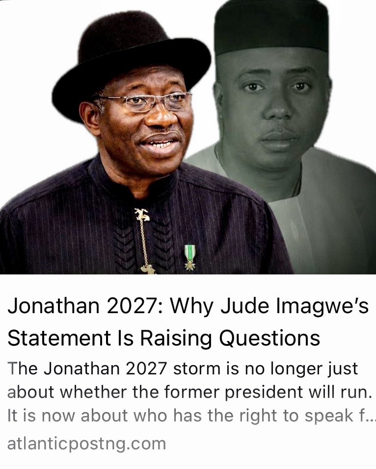 atlanticpostng's tweet photo. Who really speaks for Jonathan — a verified insider, or a self-appointed interpreter? The 2027 noise is getting louder, but the mandate question is louder still. Until Jonathan speaks, Nigerians are being sold opinions as facts.

Full story in the comments👇

#Jonathan #PDP #NigeriaPolitics
