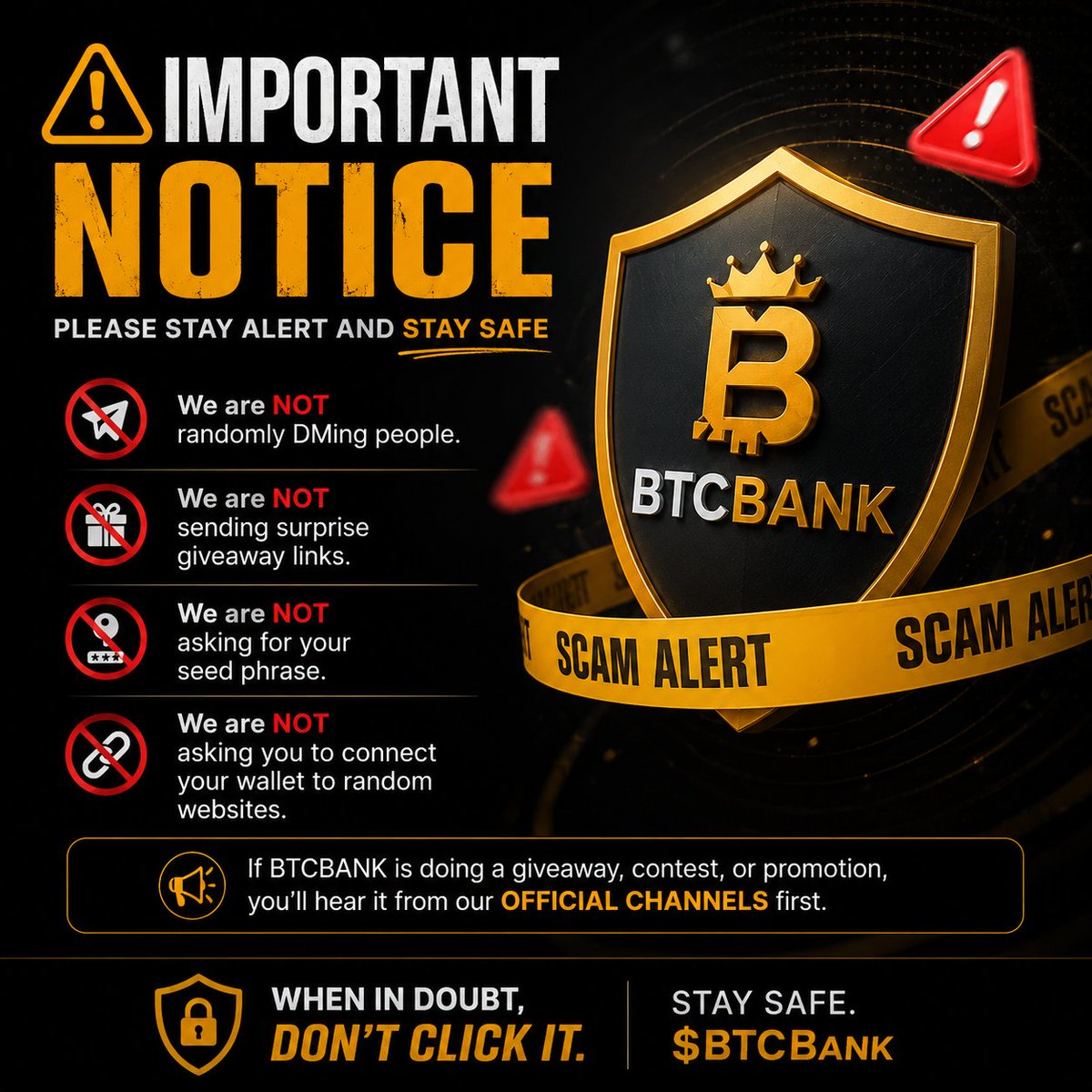 BTC_BNK's tweet photo. We are NOT randomly DMing people.
We are NOT sending surprise giveaway links.
We are NOT asking for your seed phrase.
We are NOT asking you to connect your wallet to random websites.

If BTCBANK is doing a giveaway, contest, or promotion, you'll hear it from our official channels first.

When in doubt, don't click it.

Stay safe.

$BTCBANK
https://t.co/fO1cLRKdoC