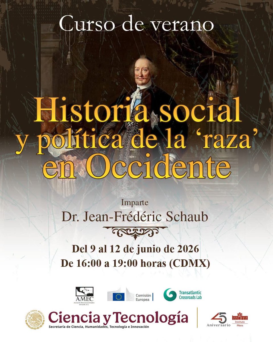 AMEC_oficial's tweet photo. 📣 ¡Inscríbete al Curso de Verano "Historia social y política de la ‘raza’ en Occidente"!

🎙️ Imparte: Dr. Jean-Frédéric Schaub (@EHESS_fr) 

📅 9 al 12 de junio, 2026 ⏰ 16:00 a 19:00 h (CDMX) 
📍 Presencial (Sede Plaza) o 💻 Virtual
📧 Informes: ideleono@institutomora.edu.mx https://t.co/NoovbKX70h